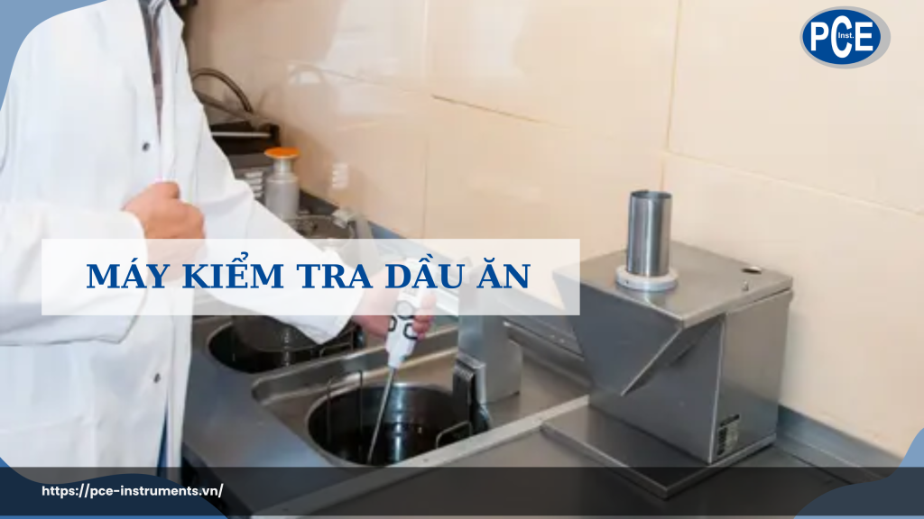 Máy kiểm tra dầu ăn